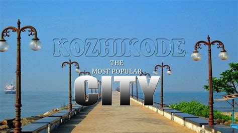 Kozhikode Calicut City The Most Popular City In Kerala Kerala