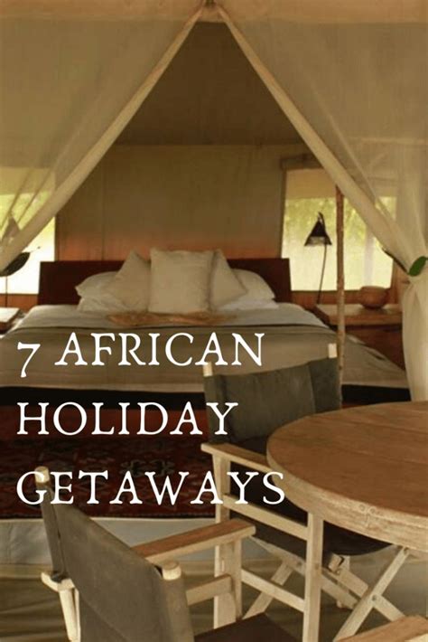 7 Africa Holiday Getaways Africa Holiday African Holidays Holiday