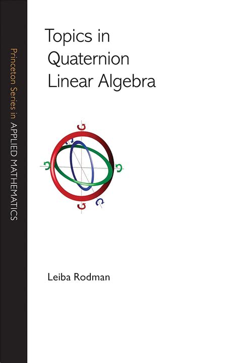 Topics In Quaternion Linear Algebra Princeton Series In Applied