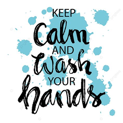 Wash Your Hands Clipart Transparent Background Keep Calm And Wash Your