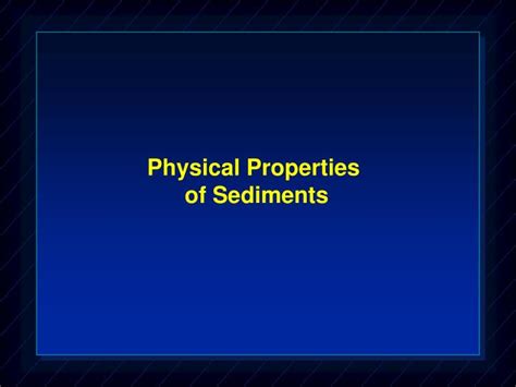 Ppt Physical Properties Of Sediments Powerpoint Presentation Free