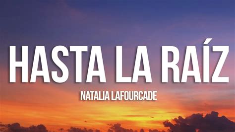 Natalia Lafourcade Hasta La Raíz Letralyrics Youtube