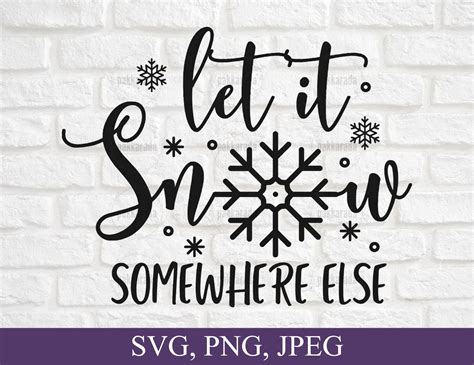 Let It Snow Somewhere Else Svg Let It Snow Svg Snow Svg Etsy