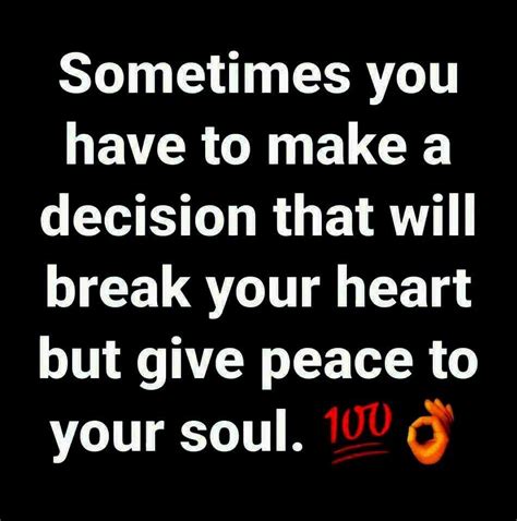 Sometimes You Have To Make A Decision That Will Break You Heart But