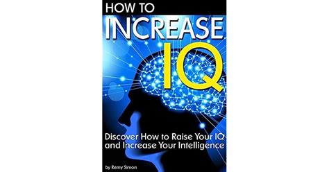 How To Increase Iq Discover How To Raise Your Iq And Increase Your