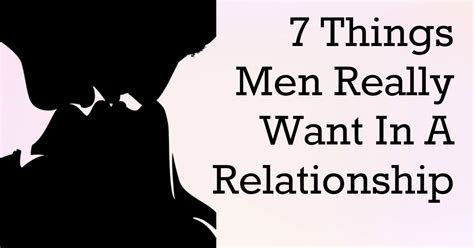 Mesmerizing Words 7 Things Men Really Want In A Relationship