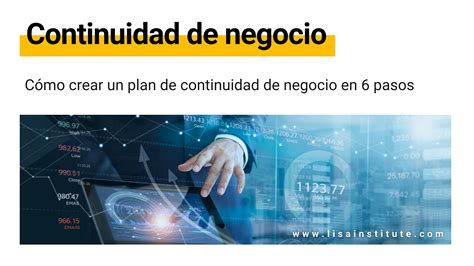 Cómo Crear Un Plan De Continuidad De Negocio En 6 Pasos Lisa Institute