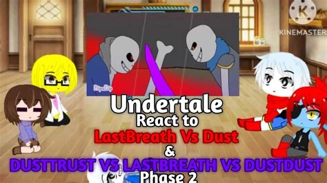 Undertale React To Lastbreath Vs Dust And Dustdust Vs Lastbreath Vs Murder Phase 2 Youtube