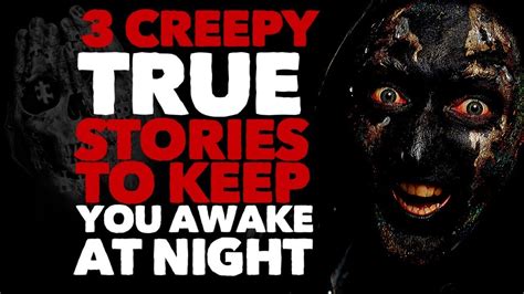 3 Creepy True Stories To Keep You Awake At Night Youtube