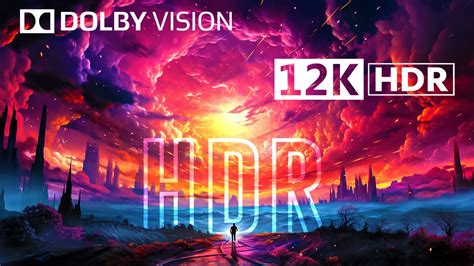 vivid emission hdr dolby vision™ 12k 60fps youtube