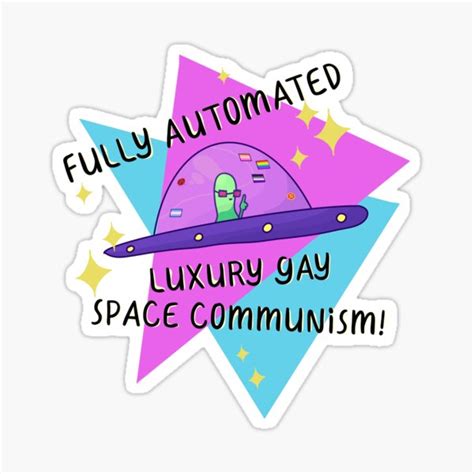 Fully Automated Luxury Gay Space Communism Sticker By Forthefrogwar