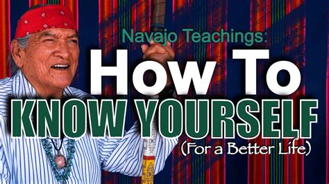 Navajo Teachings How To Know Yourself For A Better Life Youtube