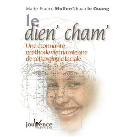 le dien cham une etonnante methode vietnamienne de reflexologie faciale de marie france muller