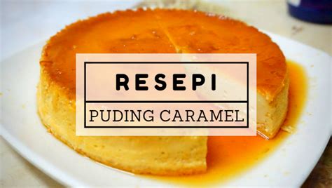 Related posts to resepi puding karamel gula hangus tanpa telur. Resepi Puding Karemel Mudah Dan Sedap • RESEPI | sayaiday ...