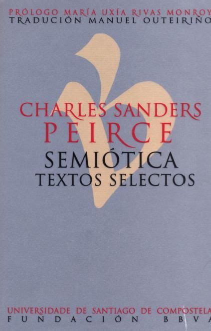 Semiótica Textos Selectos Charles Sanders Peirce Prólogo María