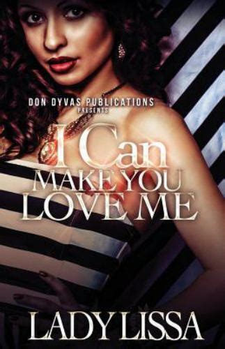 I Can Make You Love Me By Lady Lissa 2014 Trade Paperback For Sale