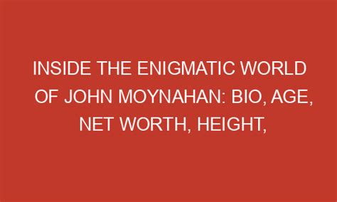 Inside The Enigmatic World Of John Moynahan Bio Age Net Worth