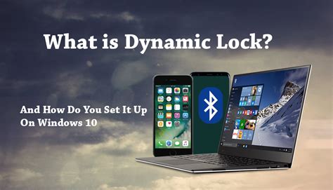 What Is Dynamic Lock And How Do You Set It Up On Windows 10
