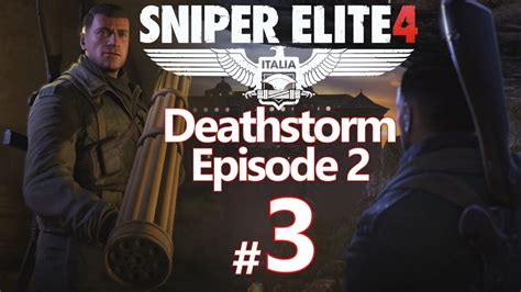 Sniper Elite 4 Deathstorm Infiltration Dlc Part 3 Youtube