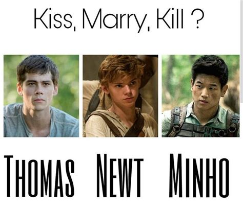 Marry Newt💍 Kiss Minho💋 And Kill Thomas🔪 I M Sorry Thomas ️ Maze Runner Newt Maze Runner