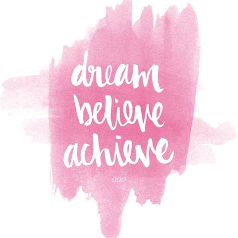 If You Can Dream It Then You Can Achieve It Dream Quotes Pink