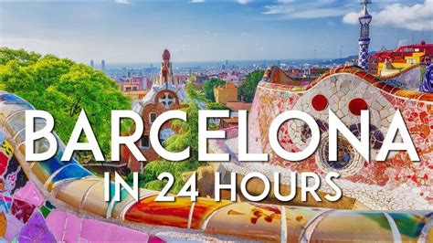 One Day In Barcelona 24 Hour Barcelona Travel Guide Youtube