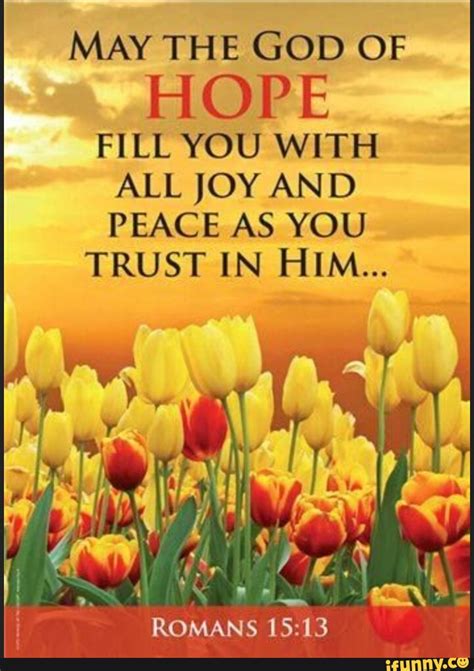 May The God Of Hope Fill You With All Joy And Peace As You Trust In Him