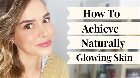 How To Achieve Natural Glowing Skin YouTube