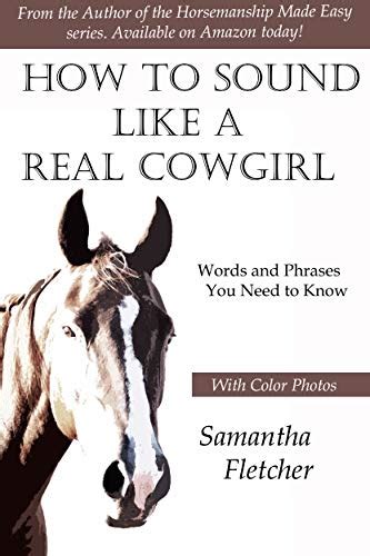 How To Sound Like A Real Cowgirl Words And Phrases You Need To Know Ebook Fletcher Samantha