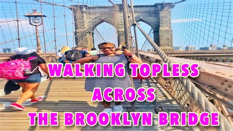 Walking Topless Across The Brooklyn Bridge New York City YouTube