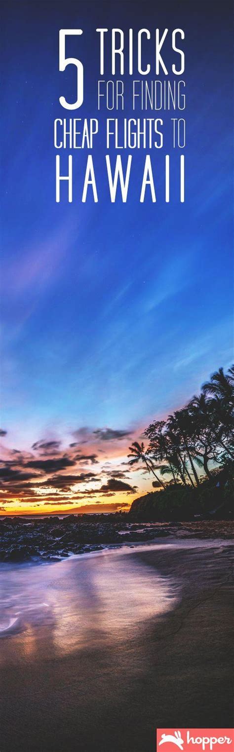 5 Tricks For Finding Cheap Flights To Hawaii Hopper Blog My Blog