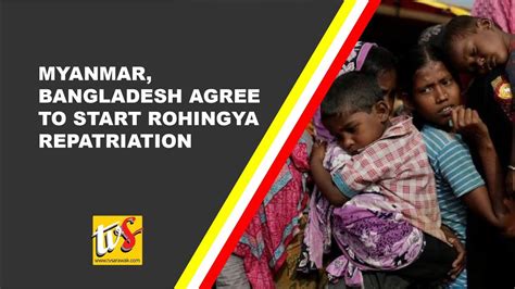 Myanmar Bangladesh Agree To Start Rohingya Repatriation Youtube