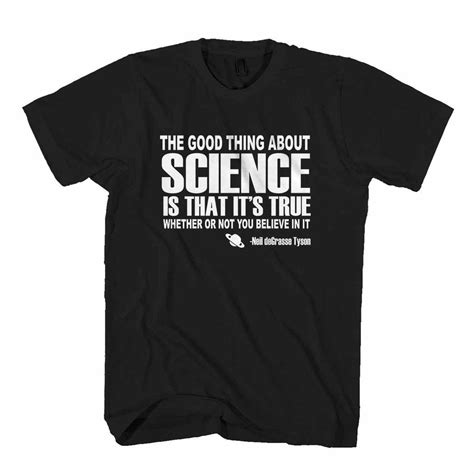 The Good Thing About Science Neil Degrasse Tyson Quote Gildan Mans T