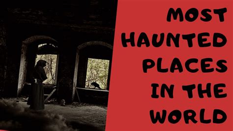 Most Haunted Places In The World Best Haunted Houses