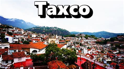 Taxco Guerrero El Paraíso De La Plata ¿qué Hacer Y Qué Lugares