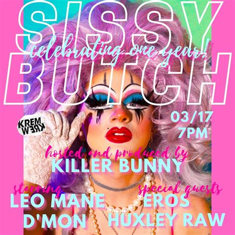 Sissy Butch A Transmasculine Showcase 1 Year Anniversary — Kremwerk Timbre Room Cherry