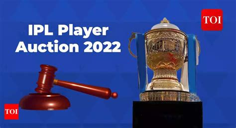 Ipl 2022 Auction Ipl Player Auction 2022 Everything You Need To Know
