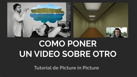 Cómo Poner Un Video Sobre Otro Picture In Picture Youtube