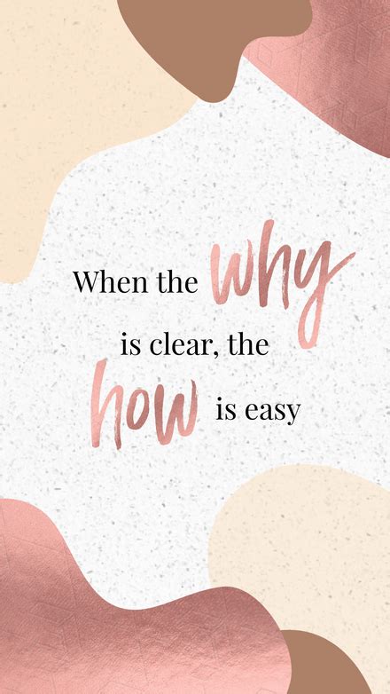 When The Why Is Clear The How Is Easy Easil