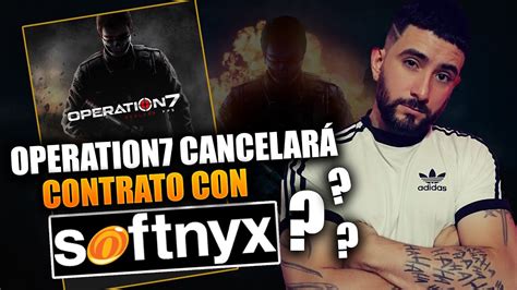 operation7 cancelarÁ contrato con softnyx axeso5 posible candidato ft danyplay youtube