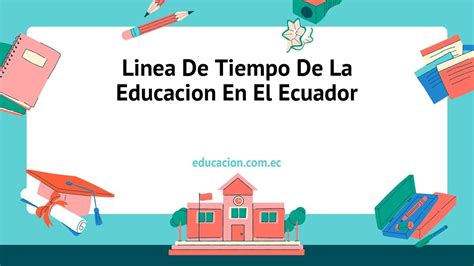 →ᐉ 【 Linea De Tiempo De La Educacion En El Ecuador 】 ️