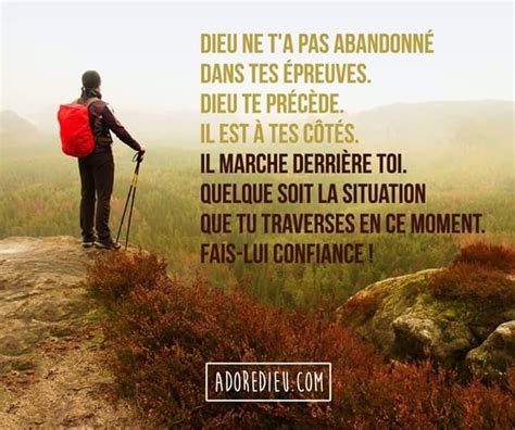 Dieu Ne T A Pas Abandonné Dans Tes épreuves Dieu Te Précède Il Est à Tes Côtés Il Marche