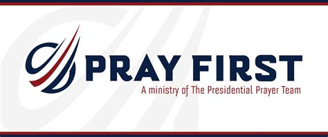 Pray First The Presidential Prayer Team
