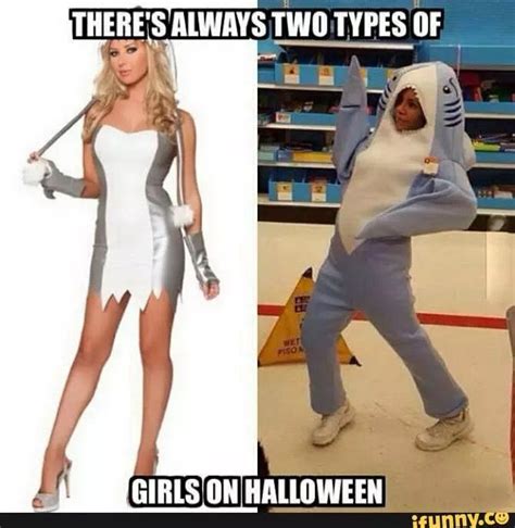 In Always The Right One Xd Halloween Memes Two Types Of Girls Types
