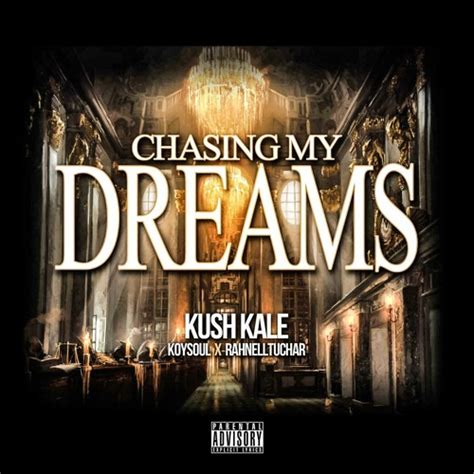 Stream Kush Kale Chasing My Dreams Ft Koysoul X Rahnelltuchar By Mean Mug Entertainment