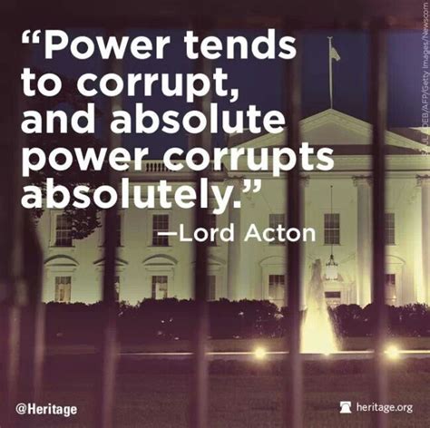 The proverb, absolute power corrupts absolutely means that whenever a person has power over other people or things, it makes him/her corrupt. Lord Acton Quotes. QuotesGram