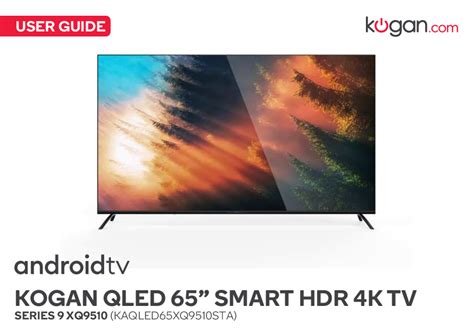 Kogan Series 9 Xq9510 65 4k Uhd Hdr Smart Android Tv User Guide