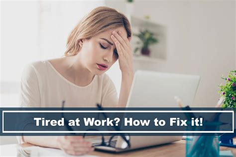 Tired At Work Whats Causing It And How To Fix It