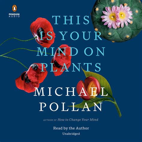 This Is Your Mind On Plants By Michael Pollan Penguin Random House Audio