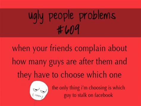 Ugly People Problems 78 Pics